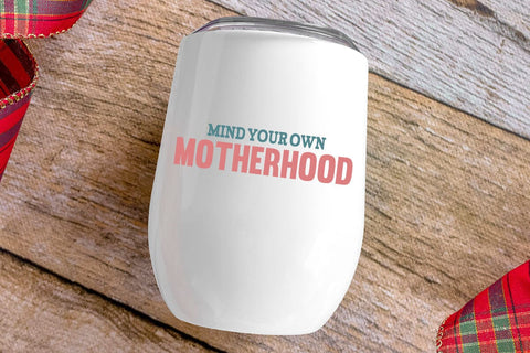 Mind Your Own Motherhood SVG Angelina750 