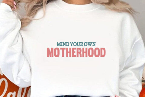 Mind Your Own Motherhood SVG Angelina750 
