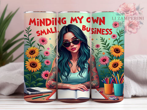 Minding My Own Business, Small Business Tumbler, Funny Tumbler Design, Sarcastic Affirmation, 20oz Tumbler PNG, Digital Download Tumbler, Printable Tumbler Design Sublimation Li Zamperini 