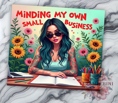 Minding My Own Business, Small Business Tumbler, Funny Tumbler Design, Sarcastic Affirmation, 20oz Tumbler PNG, Digital Download Tumbler, Printable Tumbler Design Sublimation Li Zamperini 