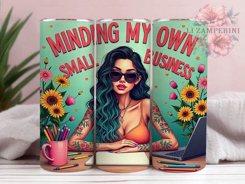 Minding My Own Business, Small Business Tumbler, Funny Tumbler Design, Sarcastic Affirmation, 20oz Tumbler PNG, Digital Download Tumbler, Printable Tumbler Design Sublimation Li Zamperini 