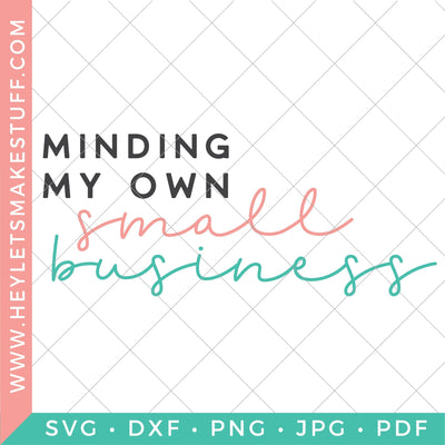 Minding My Own Small Business SVG Hey Let's Make Stuff 