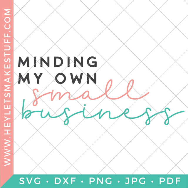 Minding My Own Small Business SVG Hey Let's Make Stuff 