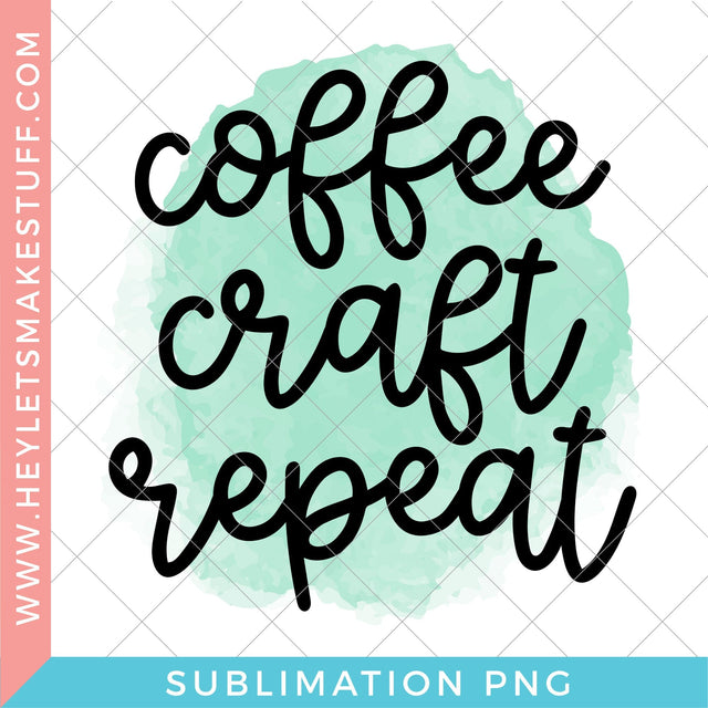 Mint Coffee Craft Repeat - Sublimation Sublimation Hey Let's Make Stuff 