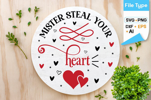 Mister Steal Your Heart Round Sign SVG Design, Valentine SVG Design, Valentine Round Sign SVG Design, SVGs,Quotes and Sayings,Food & Drink,On Sale, Print & Cut SVG DesignPlante 503 