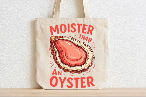 Moister Than an Oyster Funny Quote PNG SVG BillahCrafts 