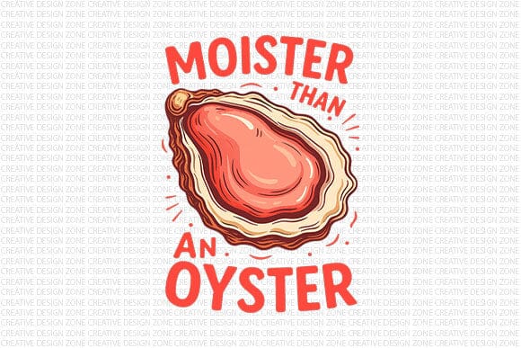 Moister Than an Oyster Funny Quote PNG SVG BillahCrafts 