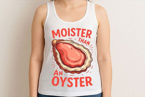Moister Than an Oyster Funny Quote PNG SVG BillahCrafts 