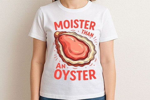 Moister Than an Oyster Funny Quote PNG SVG BillahCrafts 