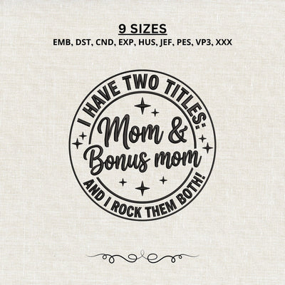 Mom and Bonus Mom Embroidery Design – I Have Two Titles Machine Embroidery File Embroidery/Applique DESIGNS PatternFeed8 