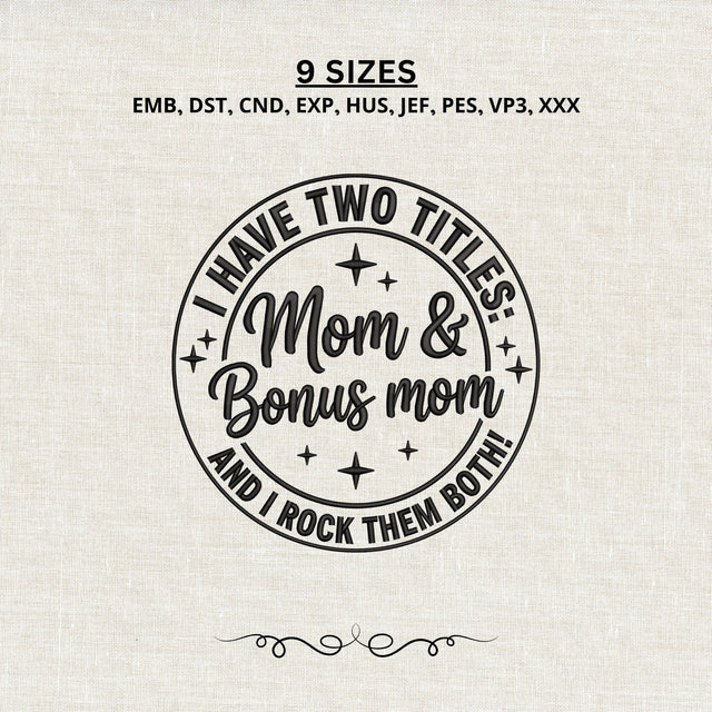 Mom and Bonus Mom Embroidery Design – I Have Two Titles Machine Embroidery File Embroidery/Applique DESIGNS PatternFeed8 