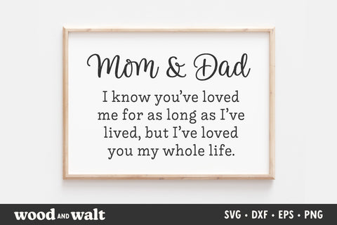 Mom and Dad I've Loved You My Whole Life SVG | Family SVG SVG Wood And Walt 