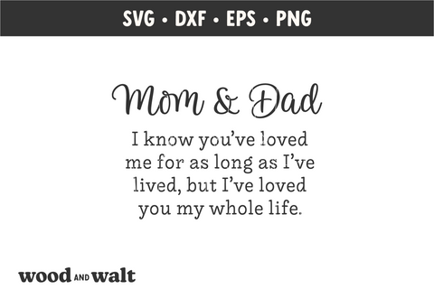 Mom and Dad I've Loved You My Whole Life SVG | Family SVG SVG Wood And Walt 