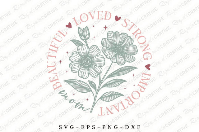 Mom Beautiful Loved Strong Important Worthy SVG Design SVG Regulrcrative 