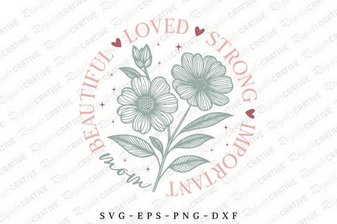 Mom Beautiful Loved Strong Important Worthy SVG Design SVG Regulrcrative 