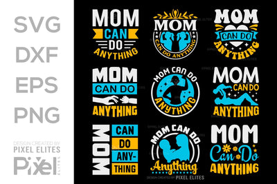 Mom Can Do Anything SVG Mother's Day Gift Mom Lover Tshirt Bundle Mother's Day Quote Design, PET 00178 SVG ETC Craft 
