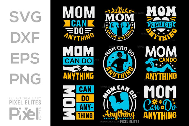Mom Can Do Anything SVG Mother's Day Gift Mom Lover Tshirt Bundle Mother's Day Quote Design, PET 00178 SVG ETC Craft 