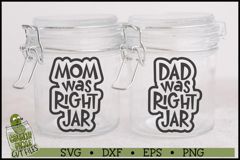 Mom & Dad Was Right Jar SVG Files SVG Crunchy Pickle 