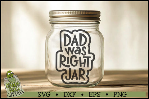 Mom & Dad Was Right Jar SVG Files SVG Crunchy Pickle 