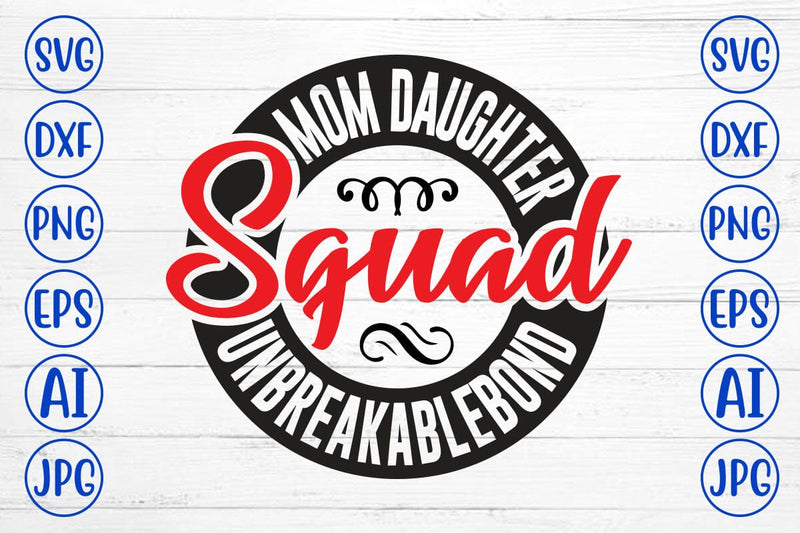 Mom Daughter Squad Unbreakablebond SVG Cut File SVG Syaman 