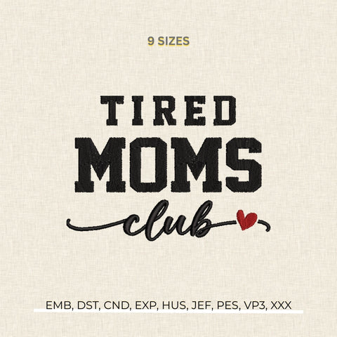Mom Embroidery Design, Tired Moms Club Machine Embroidery Pattern Stitch PES DST Designs, Mother's Day Embroidery/Applique DESIGNS PatternFeed8 