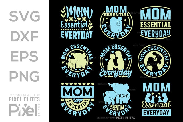 Mom Essential Everyday SVG Mother's Day Gift Mom Lover Tshirt Bundle Mother's Day Quote Design, PET 00191 SVG ETC Craft 
