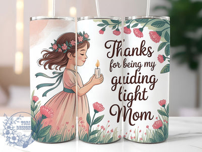 Mom Guiding Light 20oz Tumbler, Sublimation Gift, Best Mom Mug, 20oz Tumbler Design, Guiding Light Quote, Mom Appreciation Theme, Floral Wrap Sublimation ToriDesigns 
