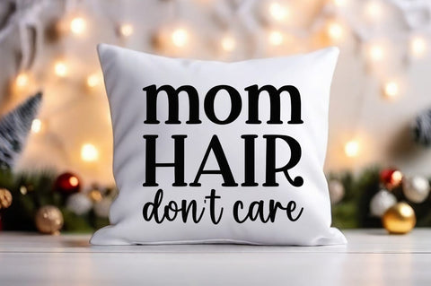 Mom hair dont care SVG Design SVG Designangry 