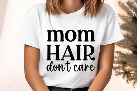 Mom hair dont care SVG Design SVG Designangry 