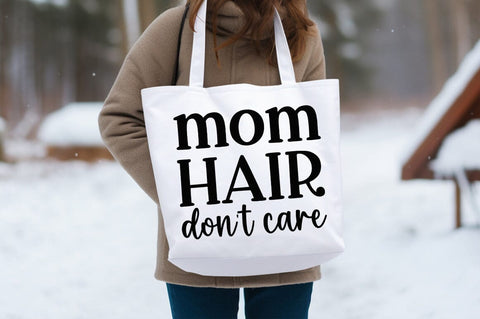 Mom hair dont care SVG Design SVG Designangry 