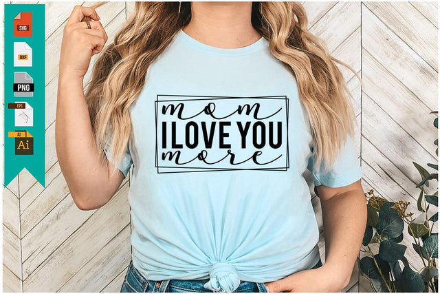 Mom I Love You More SVG SVG Craftlabsvg24 