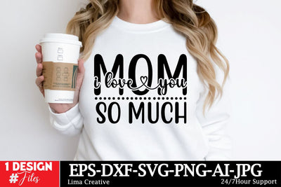 Mom I LOve You So Much SVG Cut File SVG Insomnia Std 