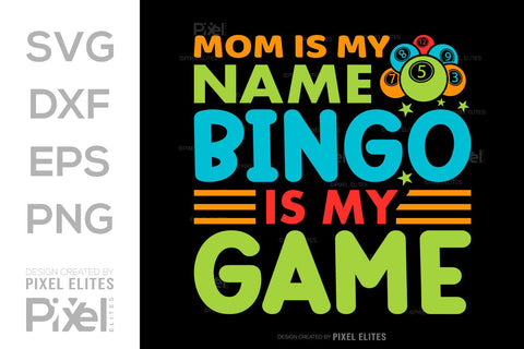 Mom Is My Name Bingo Is My Game SVG Bingo Game Bundle Crazy Bingo gifts Bingo Quotes Design PET 00566 SVG ETC Craft 