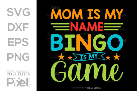 Mom Is My Name Bingo Is My Game SVG Bingo Game Bundle Crazy Bingo gifts Bingo Quotes Design PET 00566 SVG ETC Craft 