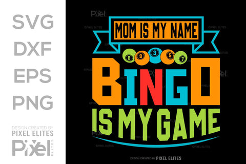 Mom Is My Name Bingo Is My Game SVG Bingo Game Bundle Crazy Bingo gifts Bingo Quotes Design PET 00566 SVG ETC Craft 
