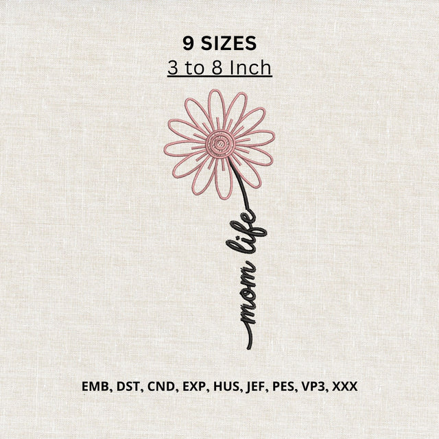 Mom Life Daisy Flower Machine Embroidery Design – Floral Motherhood Embroidery File Embroidery/Applique DESIGNS PatternFeed8 