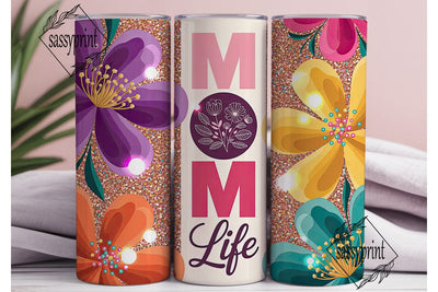 MOM life Floral Glitter Tumbler Wrap PNG Sublimation sassyprint 