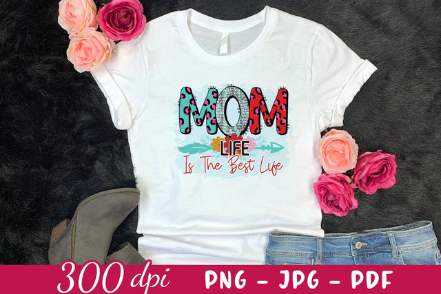 Mom Life is the Best Life, Mother's Day Sublimation Sublimation CraftLabSVG 