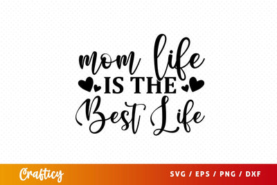 Mom Life Is The Best Life SVG Design SVG Designangry 