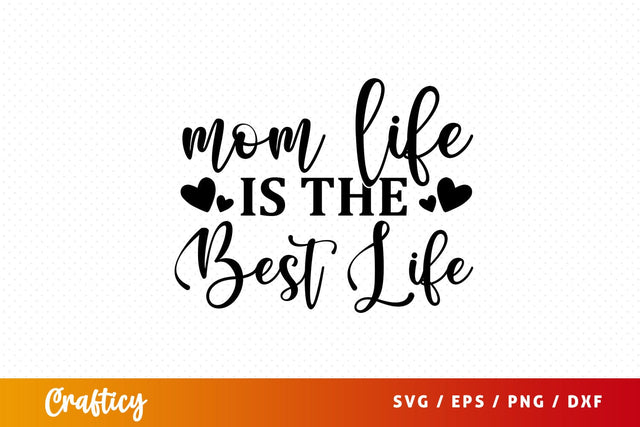 Mom Life Is The Best Life SVG Design SVG Designangry 