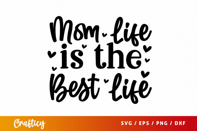 Mom Life Is The Best Life SVG Design SVG Designangry 