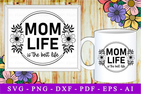 Mom Life Is The Best Life, Svg, Mothers Day Quotes SVG D2PUTRI Designs 