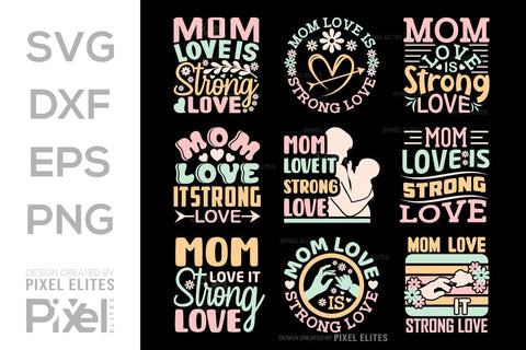 Mom Love Is Strong Love SVG Mother's Day Gift Mom Lover Tshirt Bundle Mother's Day Quote Design, PET 00154 SVG ETC Craft 