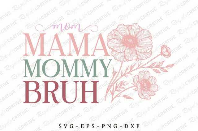Mom Mama Mommy Bruh SVG Design SVG Regulrcrative 