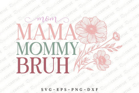 Mom Mama Mommy Bruh SVG Design SVG Regulrcrative 