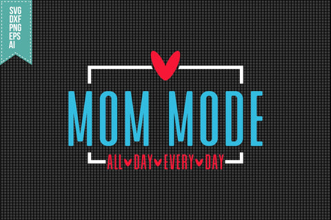 Mom Mode All Day Every Day Svg Mother's Day Svg SVG shah alam 
