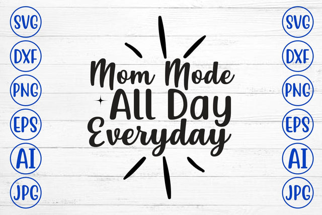 Mom Mode All Day Everyday SVG Cut File SVG Syaman 