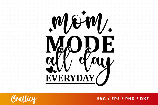 Mom mode all day everyday SVG Design SVG Designangry 