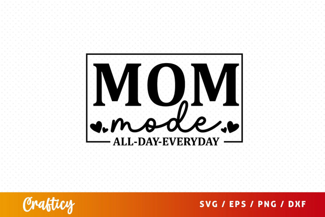 Mom mode all-day-everyday SVG Design SVG Designangry 