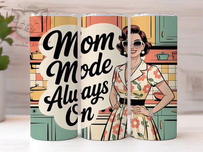 Mom Mode Always On 20oz Tumbler, Mom Mode Always On Quote, Stylish Woman Illustration, Confident Retro Design, Vintage Bold Style, Sublimation Tumbler Wrap, 20oz Tumbler Sublimation Lara' s Designs 